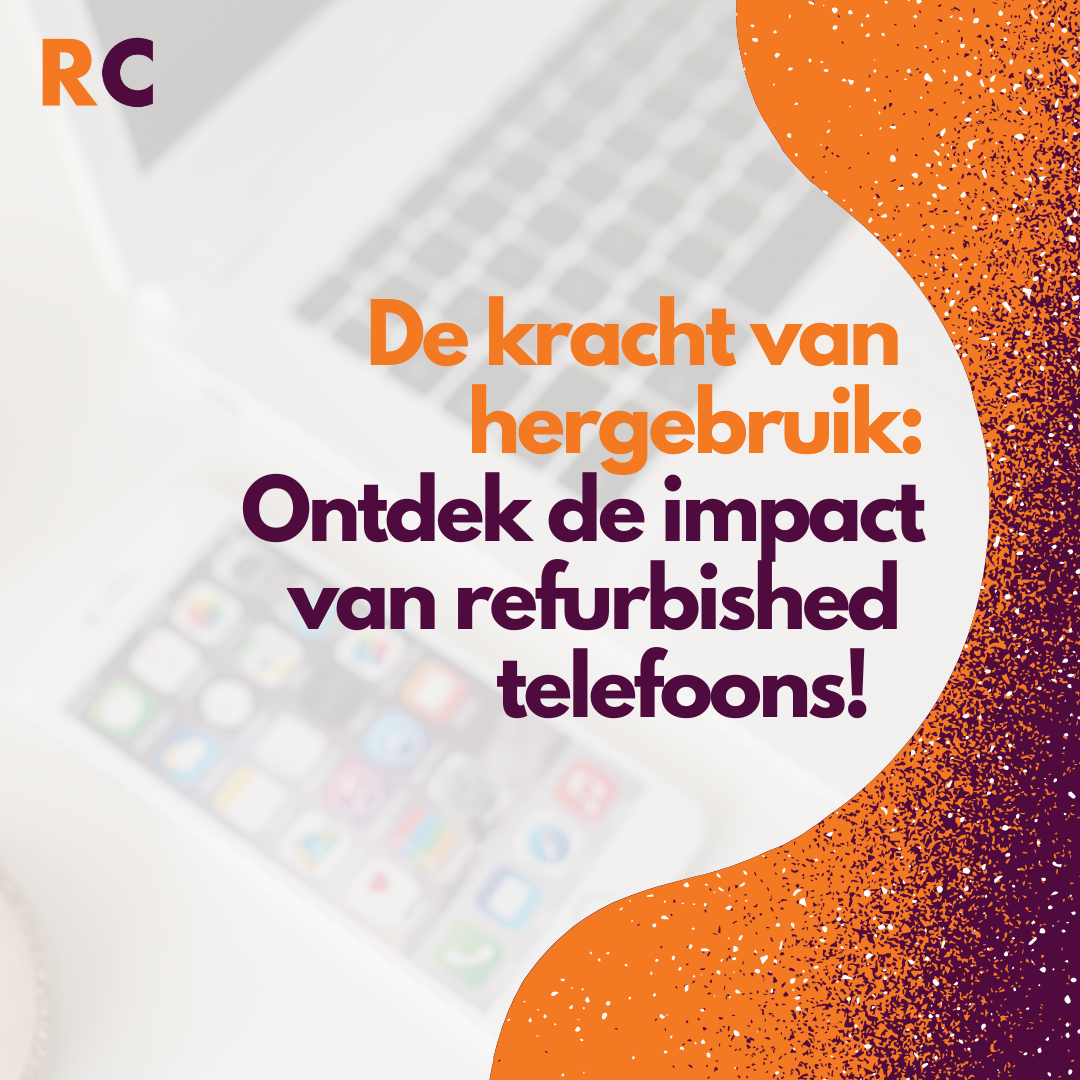 De impact van refurbished telefoons op de mobiele industrie en het milieu