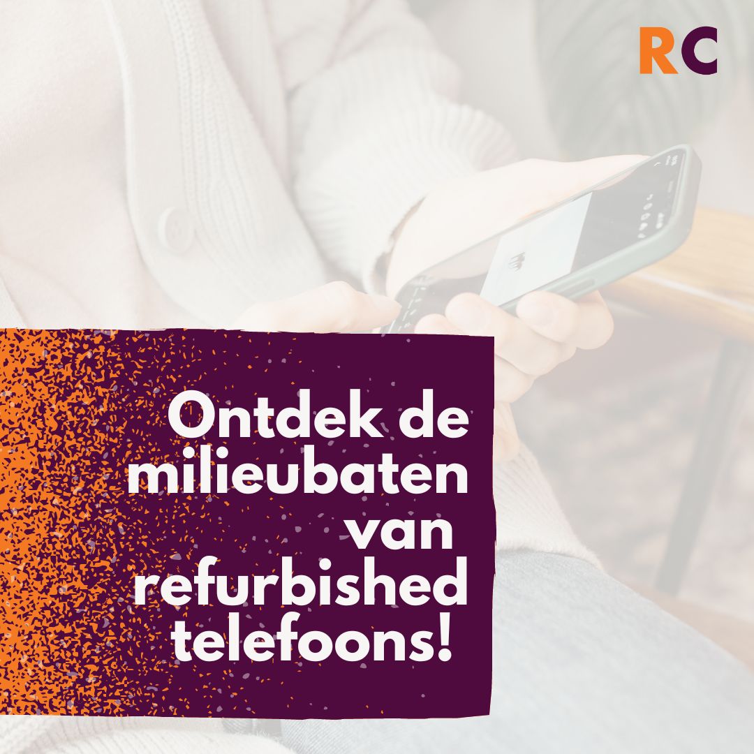 Een groenere keuze: Ontdek de milieubaten van refurbished telefoons!