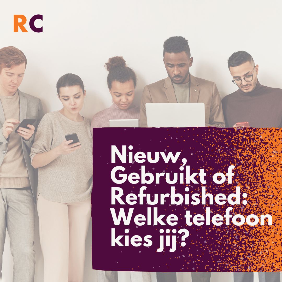 Nieuw, gebruikt of refurbished: Welke telefoon kies jij?